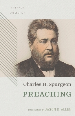 Preaching: A Sermon Collection - Charles  Haddon Spurgeon