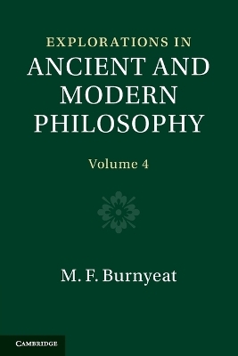 Explorations in Ancient and Modern Philosophy: Volume 4 - Myles Burnyeat