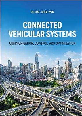 Connected Vehicular Systems - Ge Guo, Shixi Wen