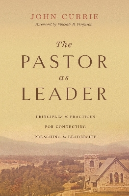 The Pastor as Leader - John Currie