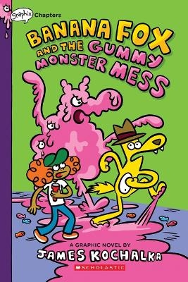 Banana Fox and the Gummy Monster Mess: A Graphix Chapters Book (Banana Fox #3) - James Kochalka