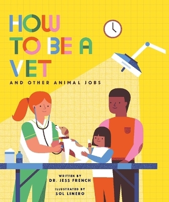 How to Be a Vet and Other Animal Jobs - Jess French