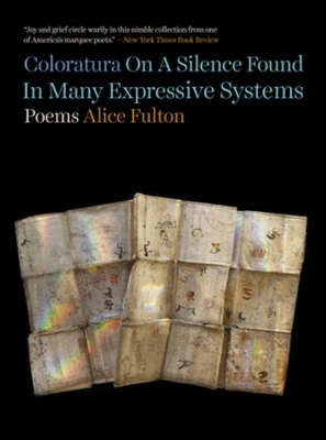 Coloratura On A Silence Found In Many Expressive Systems - Alice Fulton