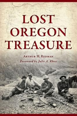 Lost Oregon Treasure - Arthur H Redman