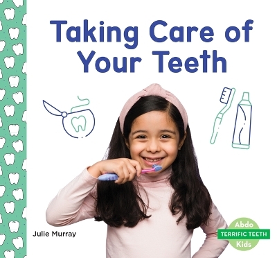 Taking Care of Your Teeth - Julie Murray