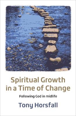 Spiritual Growth in a Time of Change - Tony Horsfall