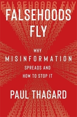 Falsehoods Fly - Paul Thagard