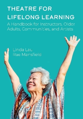 Theatre for Lifelong Learning - Rae Mansfield, Linda Lau