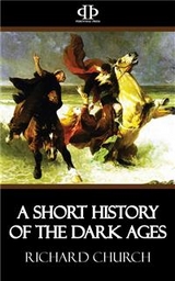 A Short History of the Dark Ages - Richard Church