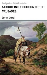 A Short Introduction to the Crusades - John Lord