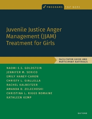 Juvenile Justice Anger Management (JJAM) Treatment for Girls - Naomi E. Goldstein, Jennifer Serico, Emily Haney-Caron, Christy Giallella, Rachel Kalbeitzer