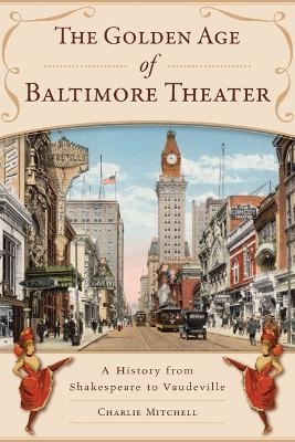 The Golden Age of Baltimore Theater - Charlie Mitchell
