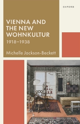 Vienna and the New Wohnkultur, 1918-1938 - Michelle Jackson-Beckett