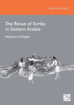 The Reuse of Tombs in Eastern Arabia - Dr Stephanie Döpper