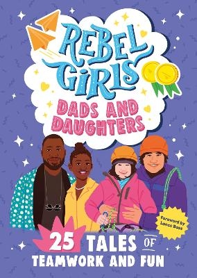 Rebel Girls Dads and Daughters -  Rebel Girls