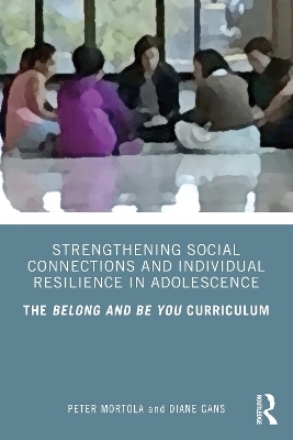 Strengthening Social Connections and Individual Resilience in Adolescence - Peter Mortola, Diane Gans