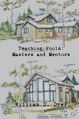 Teaching Fools - William D Dyer