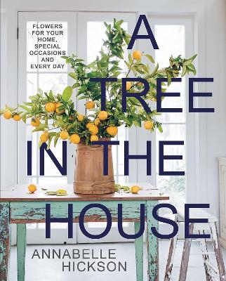 A Tree in the House - Annabelle Hickson