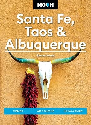 Moon Santa Fe, Taos & Albuquerque (Seventh Edition) - Steven Horak