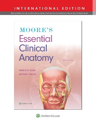 Moore's Essential Clinical Anatomy 7e Lippincott Connect International Edition Print Book and Digital Access Card Package - Anne M. R. Agur, Arthur F. Dalley II