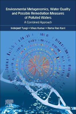 Environmental Metagenomics, Water Quality and Suggested Remediation Measures of Polluted Waters: A Combined Approach - Inderjeet Tyagi, Vikas Kumar, Rama Rao Karri