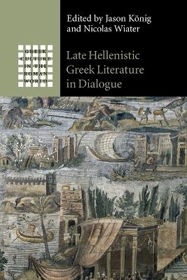 Late Hellenistic Greek Literature in Dialogue - 