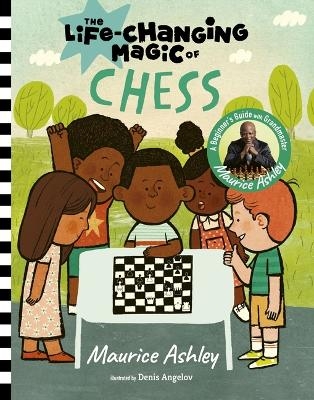 The Life-Changing Magic of Chess - Maurice Ashley
