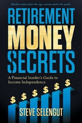 Retirement Money Secrets - Steve Selengut