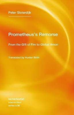 Prometheus's Remorse - Peter Sloterdijk, Hunter Bolin