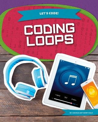 Coding Loops - George Anthony Kulz