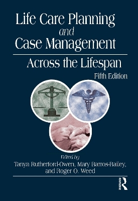 Life Care Planning and Case Management Across the Lifespan - 