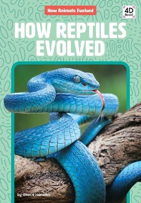 How Reptiles Evolved - Grace Hansen