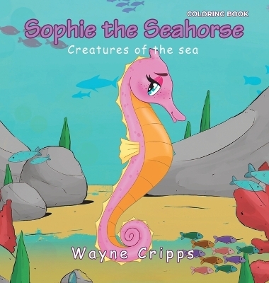 Sophie the Seahorse - Wayne Cripps
