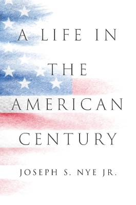 A Life in the American Century - Joseph S. Nye  Jr.
