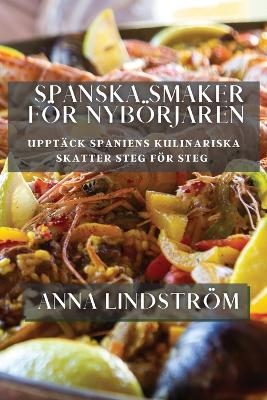 Upptäck Spaniens kulinariska skatter steg för steg - Anna Lindström