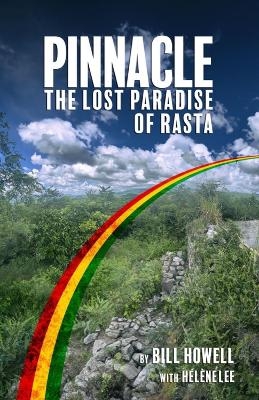 Pinnacle: The Lost Paradise of Rasta - Bill Howell