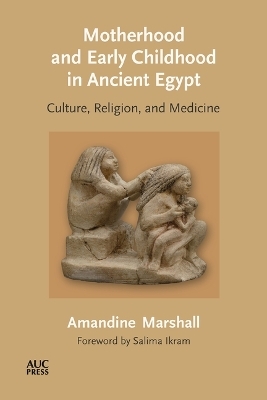 Motherhood and Early Childhood in Ancient Egypt - Dr. Amandine Marshall