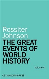 The Great Events of World History - Volume 4 - Rossiter Johnson