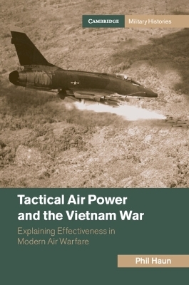 Tactical Air Power and the Vietnam War - Phil Haun