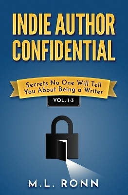 Indie Author Confidential 1-3 - M L Ronn