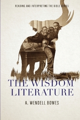 The Wisdom Literature - A Wendell Bowes