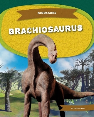Brachiosaurus - Priscilla An