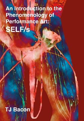 An Introduction to the Phenomenology of Performance Art - T. J. Bacon