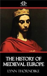 The History of Medieval Europe - Lynn Thorndike