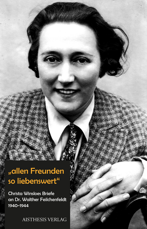 "allen Freunden so liebenswert" - Christa Winsloe, Walther Feilchenfeldt