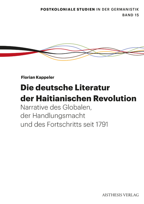 Die deutsche Literatur der Haitianischen Revolution - Florian Kappeler