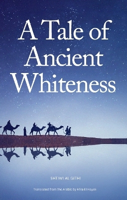 A Tale of Ancient Whiteness - Shtiwi Al Githi