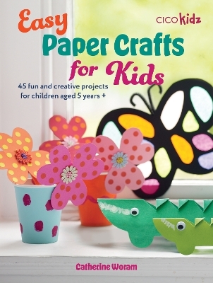 Easy Paper Crafts for Kids - Catherine Woram