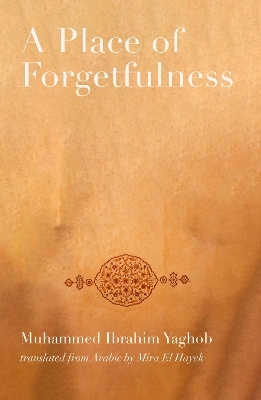A Place of Forgetfulness - Muhammed Ibrahim Yaghob
