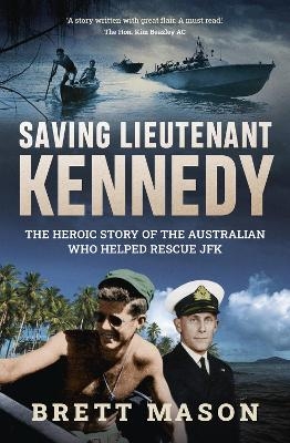 Saving Lieutenant Kennedy - Brett Mason